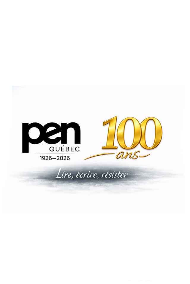 PEN Québec : 100 ans aux côtés des écrivain·e·s réprimé·e·s